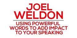 Joel Weldon - Using powerful words to add impact to your speaking